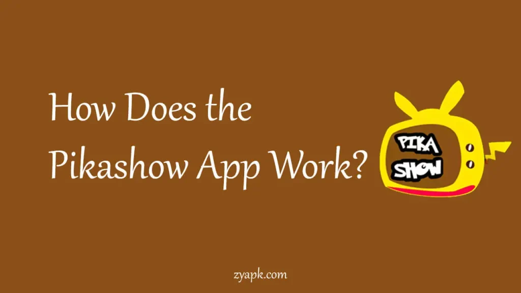 How Does the Pikashow App Work